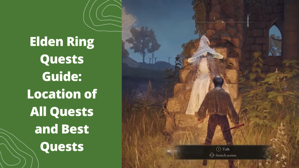 Elden Ring Quests Guide: Location Of All Quests And Best Quests