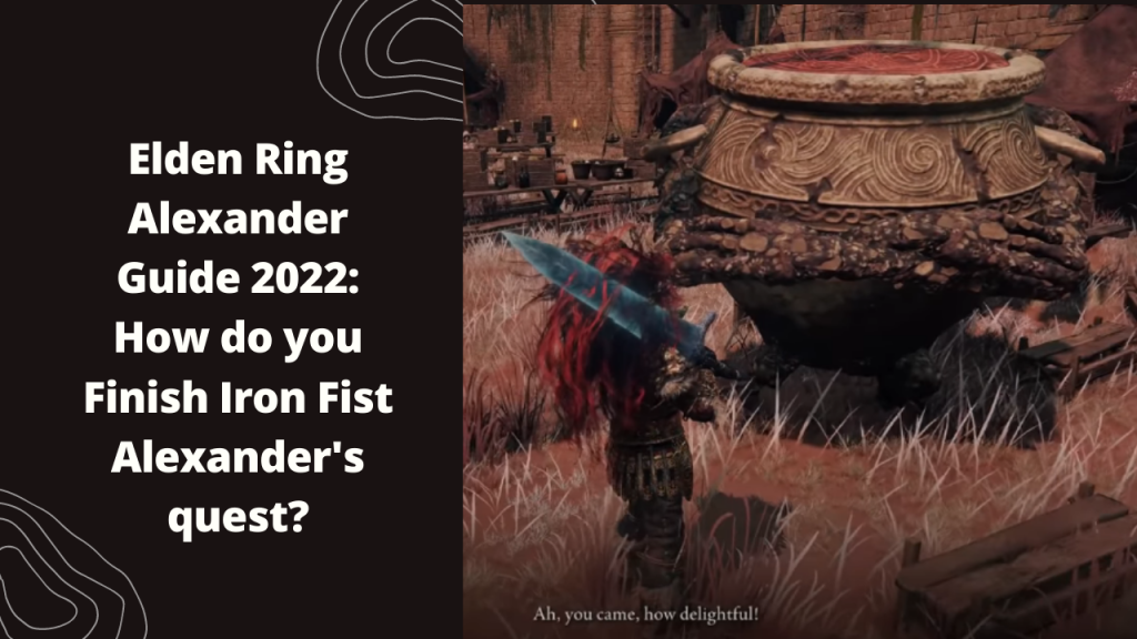 Elden Ring Alexander Guide 2022 How Do You Finish Iron Fist Alexander   Thegamedial AFK Featured Image 42 1024x576 