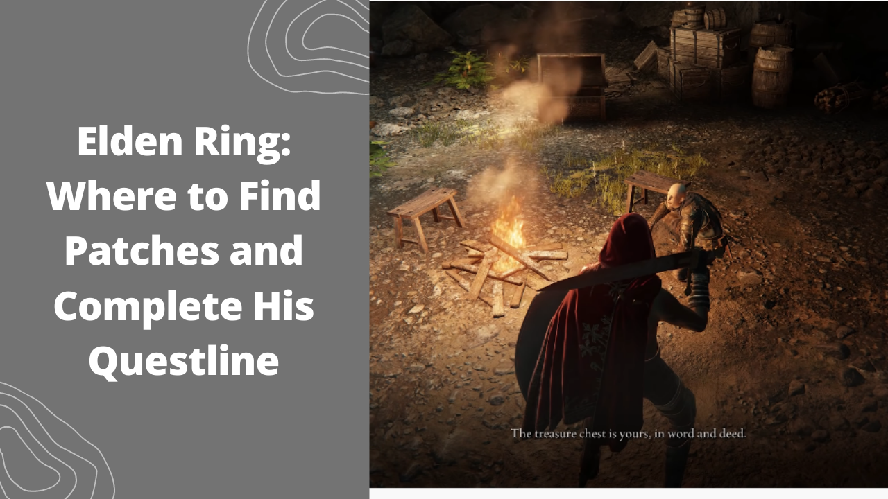 Elden Ring: Where to Find Patches and Complete His Questline